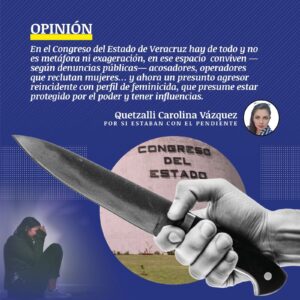 CONGRESO DE VERACRUZ: ENTRE ACOSADORES, RECLUTADORES DE MUJERES Y PRESUNTOS FEMINICIDAS.